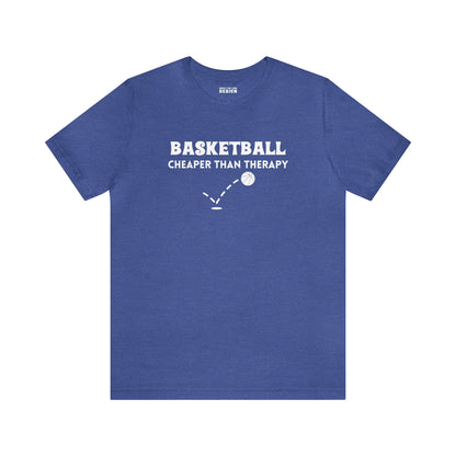 Basketball...Cheaper Than Therapy Jersey Short Sleeve Tee