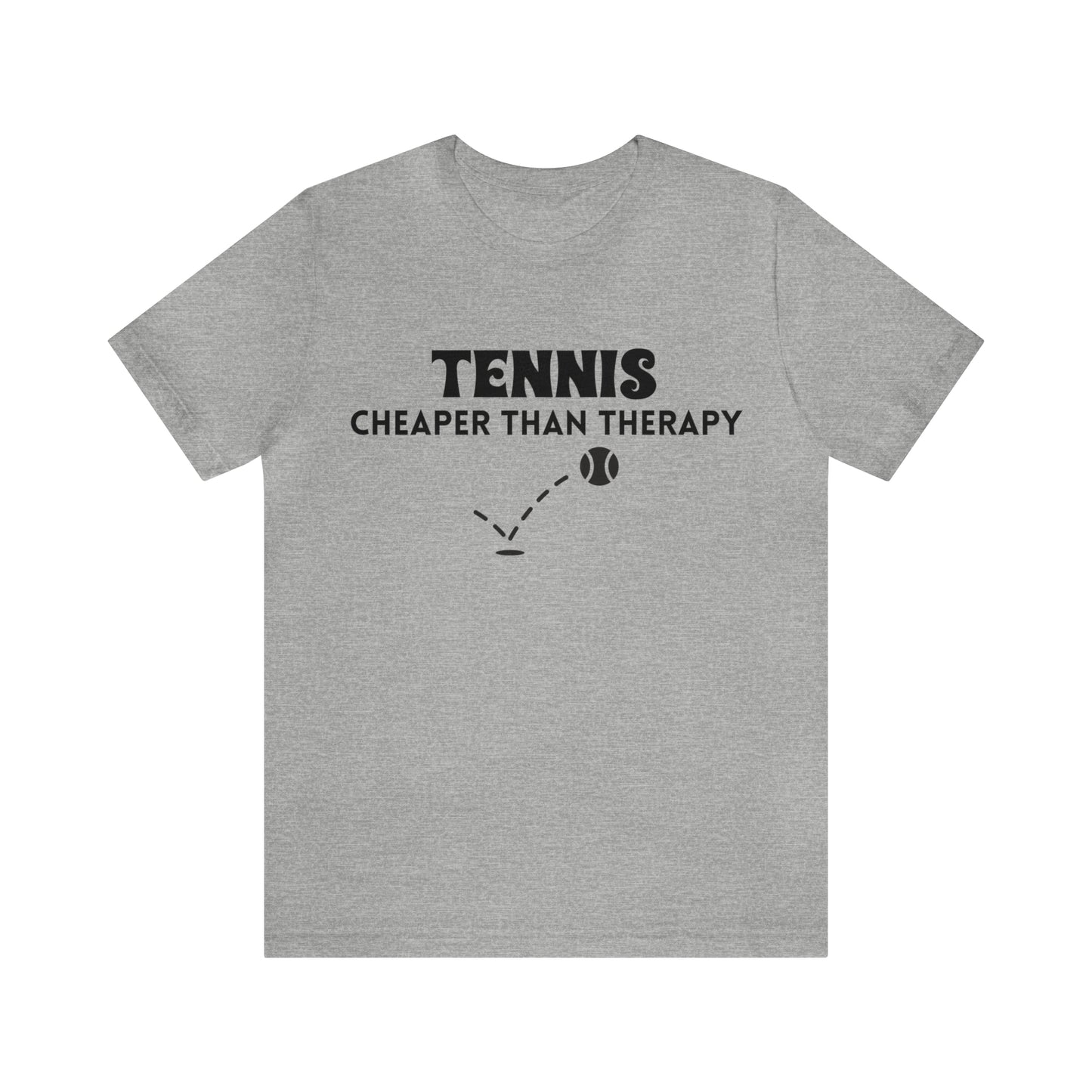 Tennis...Cheaper Than Therapy Jersey Short Sleeve Tee