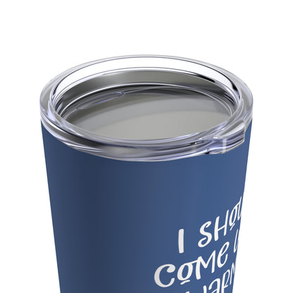 I Should Come with a Warning Custom Tumbler, 20 oz