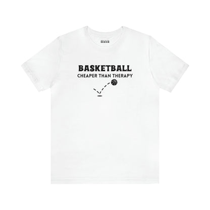 Basketball...Cheaper Than Therapy Jersey Short Sleeve Tee