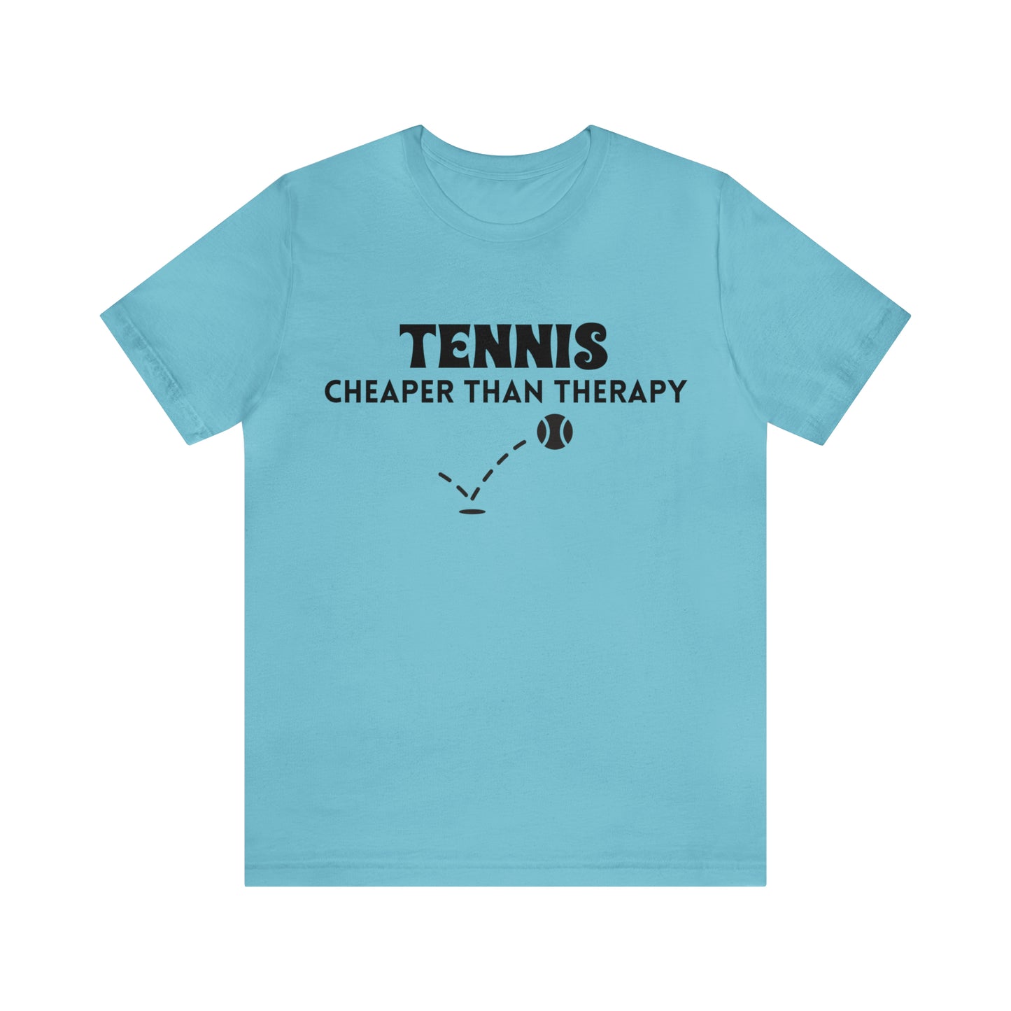 Tennis...Cheaper Than Therapy Jersey Short Sleeve Tee