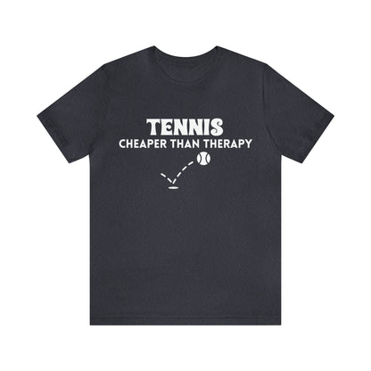 Tennis...Cheaper Than Therapy Jersey Short Sleeve Tee