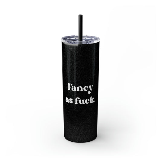 Fancy as Fuck Skinny Tumbler with Straw, 20 oz