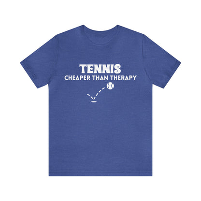 Tennis...Cheaper Than Therapy Jersey Short Sleeve Tee