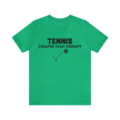 Tennis...Cheaper Than Therapy Jersey Short Sleeve Tee