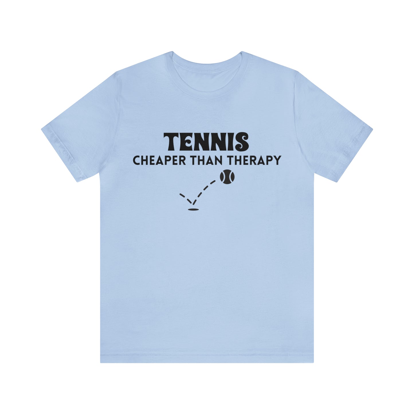 Tennis...Cheaper Than Therapy Jersey Short Sleeve Tee