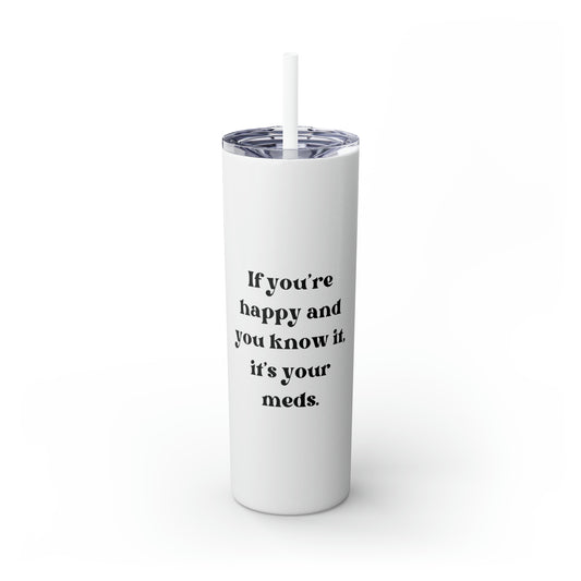 If You're Happy and You Know It Skinny Tumbler with Straw, 20 oz