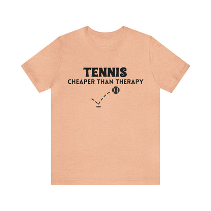 Tennis...Cheaper Than Therapy Jersey Short Sleeve Tee