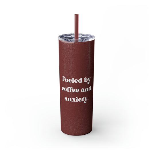 Fueled by Coffee and Anxiety Skinny Tumbler with Straw, 20 oz