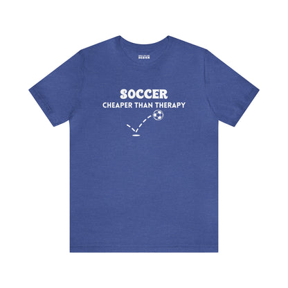 Soccer...Cheaper Than Therapy Jersey Short Sleeve Tee