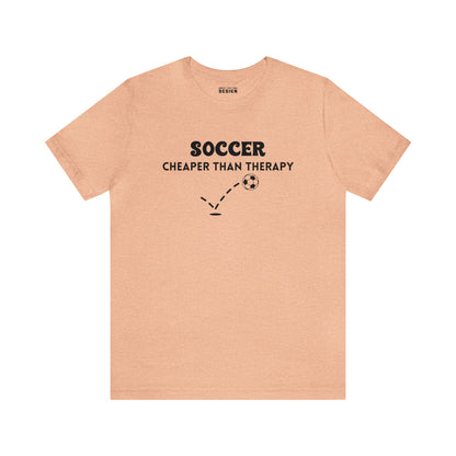 Soccer...Cheaper Than Therapy Jersey Short Sleeve Tee