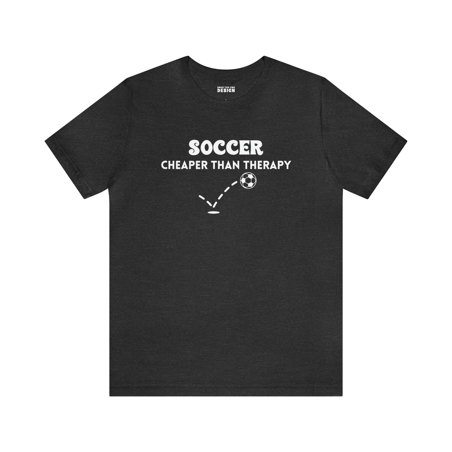 Soccer...Cheaper Than Therapy Jersey Short Sleeve Tee